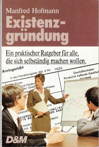 Imagen de archivo de Existenzgrndung. Ein praktischer Ratgeber fr alle, die sich selbstndig machen wollen. TB a la venta por Deichkieker Bcherkiste