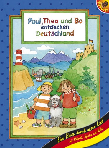 Beispielbild fr Paul, Thea und Bo entdecken Deutschland: Eine Reise durch unser Land zum Verkauf von medimops