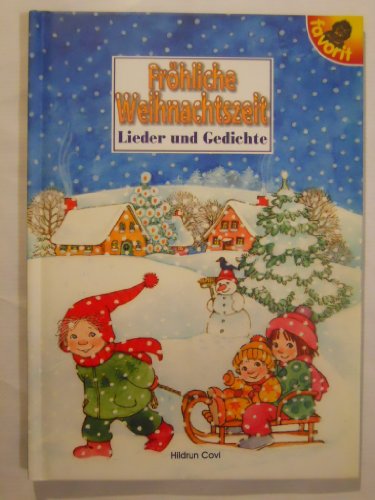 Fröhliche Weihnachtszeit - Lieder und Gedichte Zusammengetragen und bebildert von Hildrun Covi