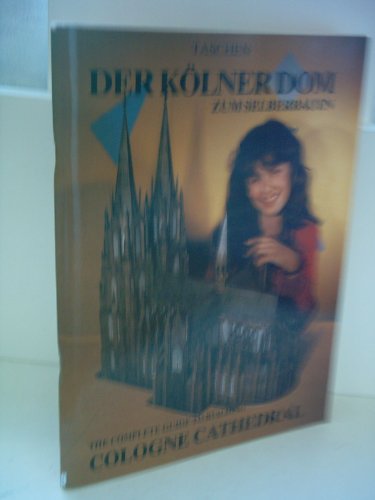 Imagen de archivo de The Complete Guide to Building the Cologne Cathedral: Der Kolner Dom zum Selberbauen a la venta por HPB-Emerald