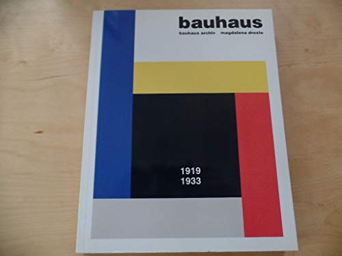 Bauhaus 1919 - 1933. Bauhaus-Archiv. Red.: Angelika Muthesius. - Droste, Magdalena