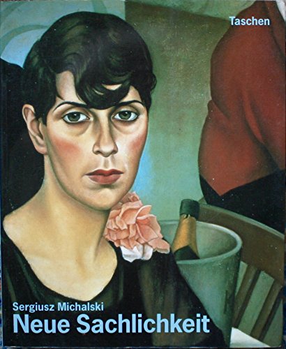 Neue Sachlichkeit : Malerei, Graphik und Photographie in Deutschland 1919 - 1933. - Michalski, Sergiusz