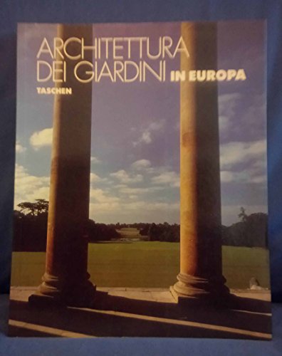 Architettura dei Giardini in Europa 1450-1800. Dai Giardini delle Ville del Rinascimento Italiano...