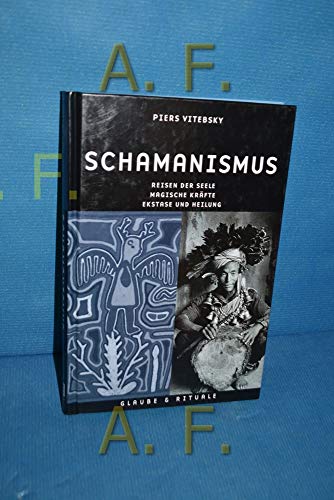 Stock image for Schamanismus - Reisen in die Seele - Magische Krfte - Ekstase und Heilung - Glaube und Rituale for sale by Sammlerantiquariat
