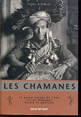 Stock image for Les Chamanes: Le Grand Voyage De L'ame; Forces Magiques; Extase et Gurison for sale by Encore Books