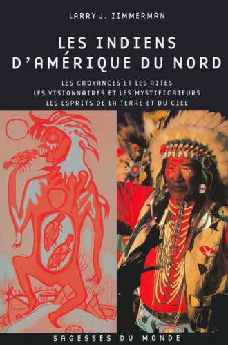 Stock image for Les Indiens D'amrique Du Nord : Les Croyances Et Les Rites, Les Visionnaires, Les Saints Et Les Mys for sale by RECYCLIVRE