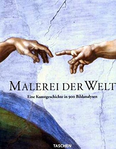 Malerei der Welt : eine Kunstgeschichte in 900 Bildanalysen, von der Gotik bis zur Gegenwart. - Walther, Ingo F. (Herausgeber)