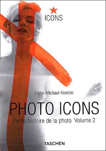 Stock image for PHOTO ICONS II (1928-1991) - PETITE HISTOIRE DE LA PHOTO for sale by Librairie Th  la page