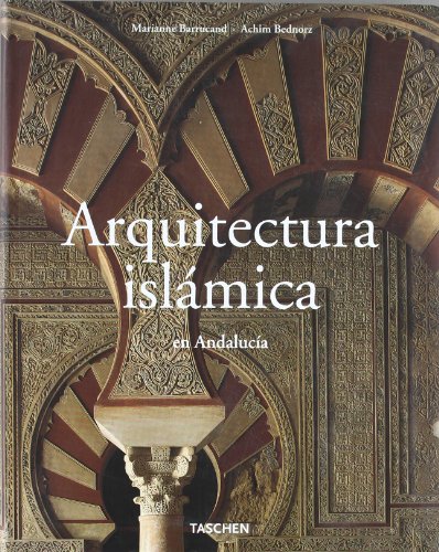 Arquitectura islámica en Andalucía - Marianne Barrucand. Achim Bednorz.