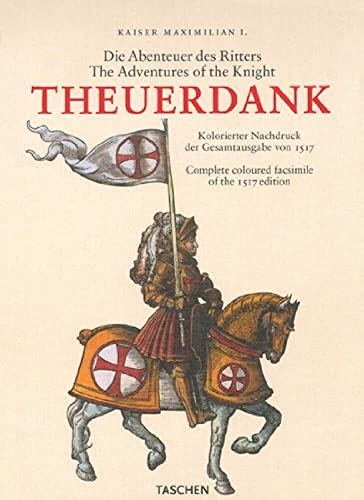 Die Abenteuer des Ritters Theuerdank. Kolorierter Nachdruck der Gesamtausgabe von 1517 / The Adve...