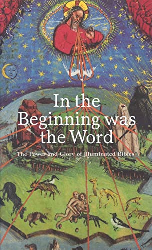 Stock image for In the Beginning was the Word. The Power and Glory of Illuminated Bibles. for sale by Antiquariaat Schot