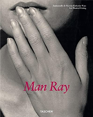 Man Ray : 1890 - 1976. essays by Emmanuelle de l'Ecotais and Katherine Ware. A personal portr. by André Breton. Ed. by Manfred Heiting. [German transl. by Wolfgang Himmelberg. French transl. by Frédéric Maurin] - Ray, Man (Illustrator), Emmanuelle de (Mitwirkender) L'Ecotais and André (Mitwirkender) Heiting Manfred (Herausgeber) Breton