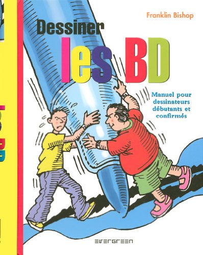 Stock image for Dessiner les BD: Manuel pour dessinateurs dbutants et confirms for sale by Ammareal