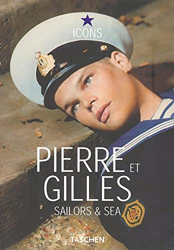 Imagen de archivo de Pierre et Gilles: Sailors & Sea (Icons Series) a la venta por HPB-Emerald