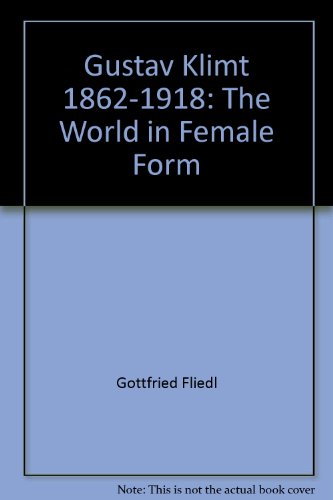 Stock image for Gustav Klimt 1862-1918 The World in Female Form for sale by Alexander's Books