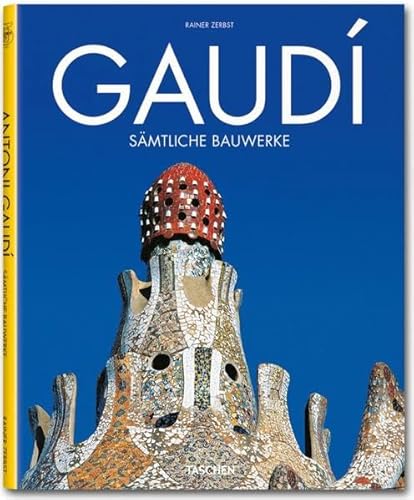 Gaudí : 1852 - 1926 ; Antoni Gaudí i Cornet - ein Leben in der Architektur. Rainer Zerbst. [Übers...