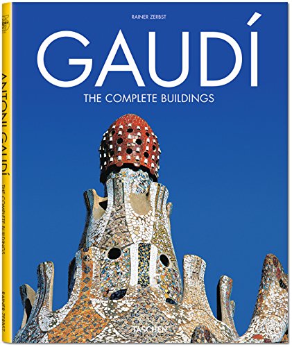 9783822840726: Gaudi. The Complete Buildings: 1852-1926 Antoni Gaudi i Cornet - A Life Devoted to Architecture