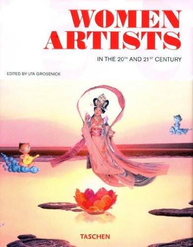Women Artists in the 20th and 21st Century - Grosenick, Uta [Editor]; Aston, Paul [Translator]; Becker, Ilka [Contributor];