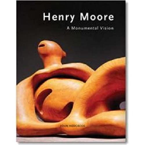 Beispielbild fr Henry Moore : Monumental Vision zum Verkauf von Better World Books