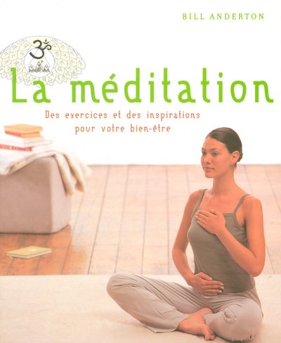 Stock image for La mditation : Des exercices et des inspirations pour votre bien-tre for sale by Ammareal