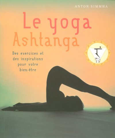 Imagen de archivo de Le yoga Ashtanga : Des exercices et des inspirations pour votre bien-tre a la venta por medimops