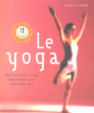 Beispielbild fr Le yoga : Des exercices et des inspirations pour votre bien-tre zum Verkauf von medimops