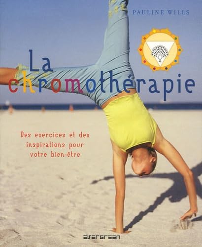 Stock image for La chromothrapie : Des exercices et des inspirations pour votre bien-tre for sale by Ammareal