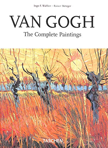 VAN GOGH The Complete Paintings Part I Etten, April 1881 - Paris, February 1888 Part II Arles, February 1888 - Auvers-Sur-Oise, 1890 - Walther, Ingo F & Rainer Metzger