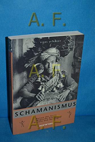 Glaube & Rituale Schamanismus: Reisen der Seele, Magische KrÃ¤fte, Ekstase und Heilung (9783822854310) by Piers Vitebsky