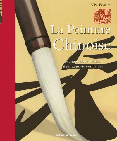 Beispielbild fr La Peinture Chinoise : Manuel Pour Artistes Dbutants Et Confirms zum Verkauf von RECYCLIVRE