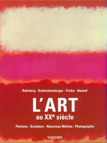 L'Art Au XXe Siècle: Peinture, Sculpture, Nouveaux Médias, Photographie