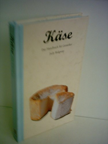 KÃ¤se. Das Handbuch fÃ¼r GenieÃŸer. (9783822863824) by Ridgeway, Judy