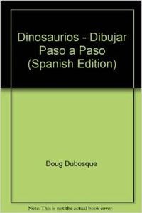 Beispielbild fr Dinosaurios - Dibujar Paso a Paso (Spanish Edition) zum Verkauf von medimops