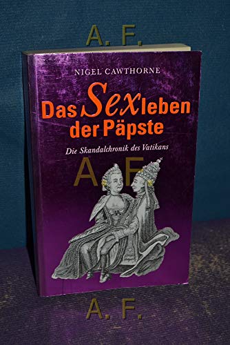 Das Sexleben der Päpste : die Skandalchronik des Vatikans. Nigel Cawthorne. Dt. von Jürgen Bürger / Evergreen - Cawthorne, Nigel (Verfasser)