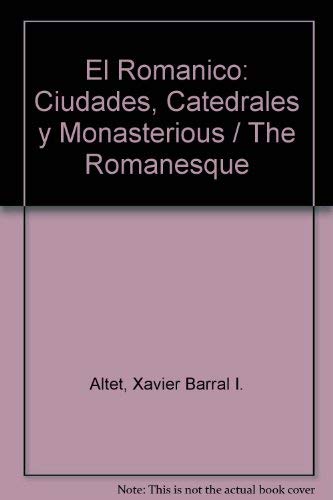 Beispielbild fr El Romanico: Ciudades, Catedrales y Monasterious / The Romanesque zum Verkauf von medimops
