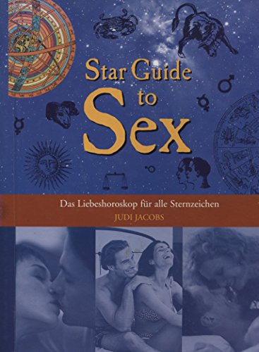 Stock image for Star Guide to Sex Das Liebeshoroskop fr alle Sternzeichen for sale by Kultgut