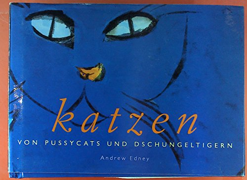 Katzen. Von Pussycats und Dschungeltigern. (9783822869567) by Edney, Andrew