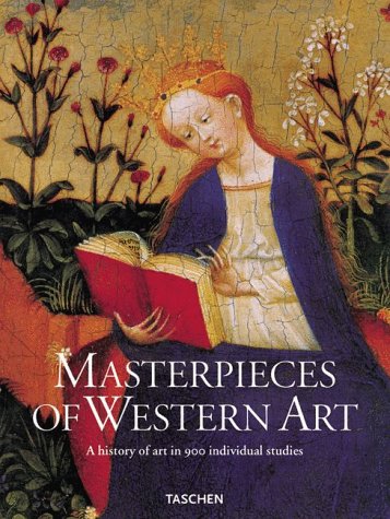 9783822870310: Masterpieces of Western Art: A History of Art in 900 Individual Studies from the Gothic to the Present Day : From the Gothic to Neoclassicsm