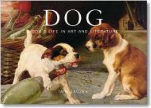 9783822870495: Dog: A Dog's Life in Art and Literature (Evergreen Series)