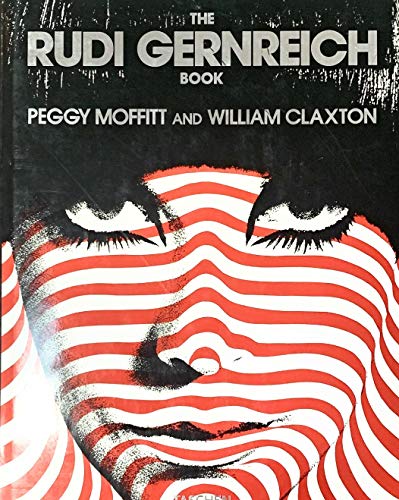 The Rudi Gernreich Book - Moffitt, Peggy; Luther, Marylou