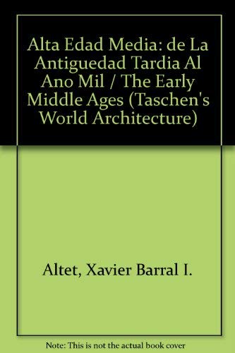 Stock image for Alta Edad Media: de La Antiguedad Tardia Al Ano Mil / The Early Middle Ages (Taschen's World Architecture) (Spanish Edition) for sale by PAPER CAVALIER US