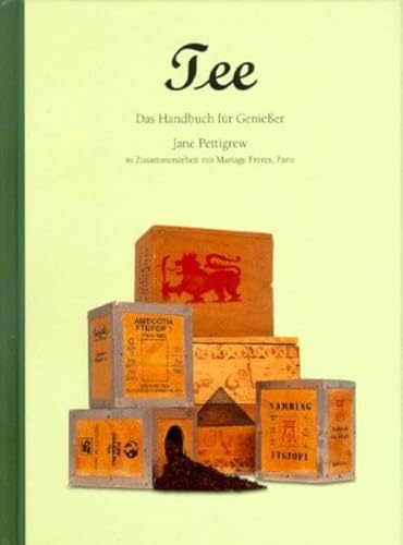 Tee : das Handbuch für Genießer. [In Zusammenarbeit mit Mariage Frères. Übers. aus dem Engl.: Hajo Düchting] / Evergreen - Pettigrew, Jane