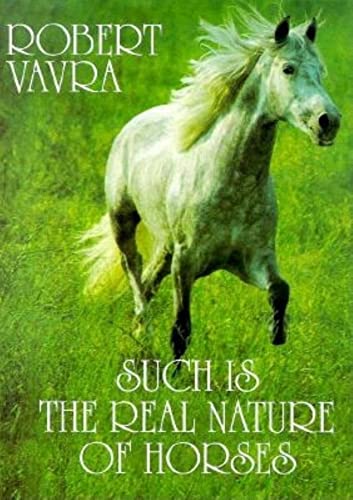 Beispielbild fr Such Is the Real Nature of Horses zum Verkauf von Better World Books