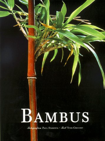 Stock image for Bambus. Fotogr. Paul Starosta. Text Yves Crouzet. [Hrsg.: Paul Starosta. bers.: Christa Trautner-Suder] / Evergreen for sale by Wanda Schwrer