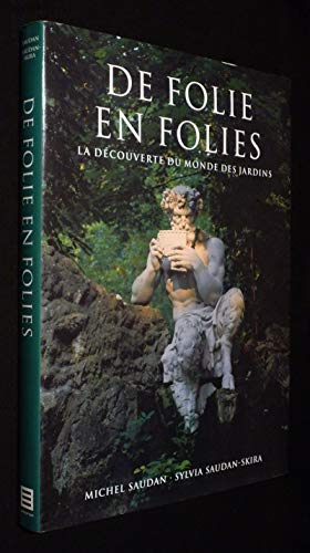 Imagen de archivo de De Folie en Folies : La Dcouverte du Monde des Jardins a la venta por Ammareal