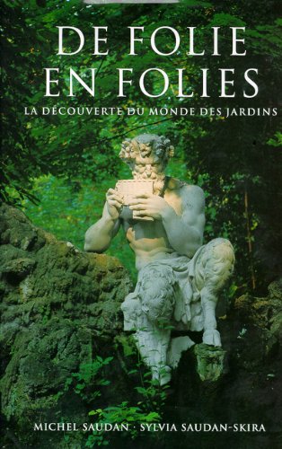 Stock image for De Folie en Folies : La Dcouverte du Monde des Jardins for sale by Ammareal