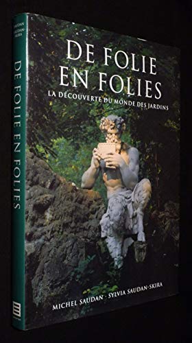 Stock image for De Folie en Folies : La Dcouverte du Monde des Jardins for sale by Ammareal