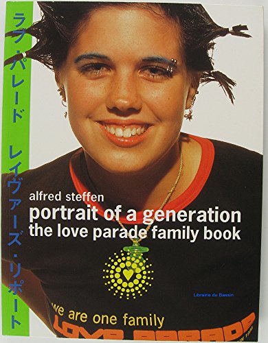 Portrait of a generation : the love parade family book. Alfred Steffen. [Text: Philipp Oehmke. En...