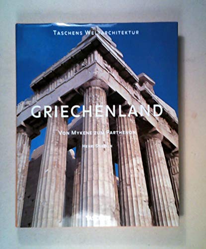 Griechenland. Von Mykene zum Parthenon (Taschens Weltarchitektur),