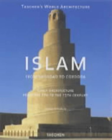 9783822885611: Islam: Early Architecture from Baghdad to Jerusalem and Cordoba (Taschen's world architecture series)